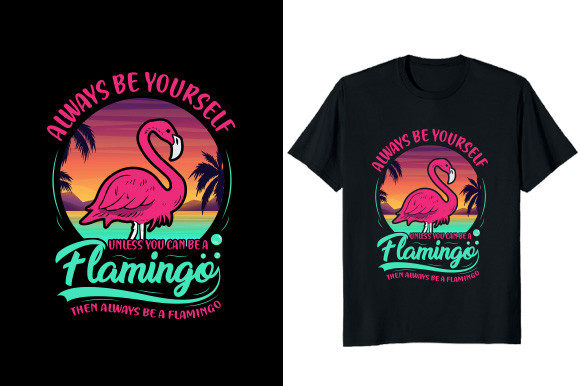Always Be a Flamingo T-shirt Design
