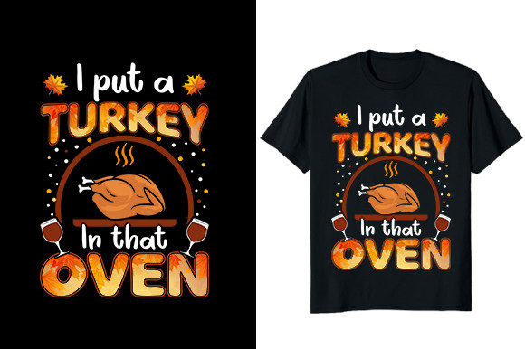 I Put a Turkey in That Oven Thanksgiving