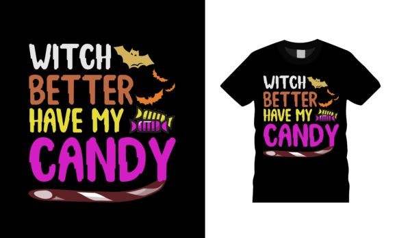 Witch Better Have My Candy T-shirt